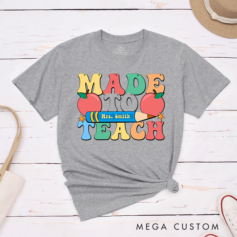Personalized Made to Teach T-Shirts Fun Colorful Design with Pencil and Apple Perfect for Teachers