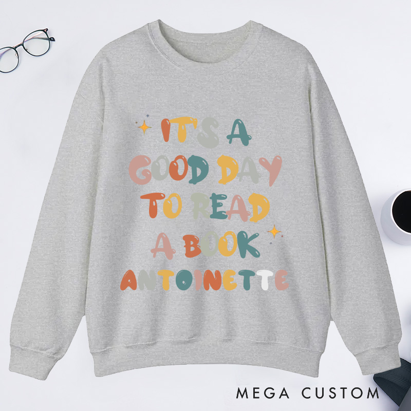 Personalized It's A Good Day To Read Classic Sweatshirts Custom Bookish Sweatshirt with Name Book Lover Gift Librarian Gift Reader Gift Reading Gift