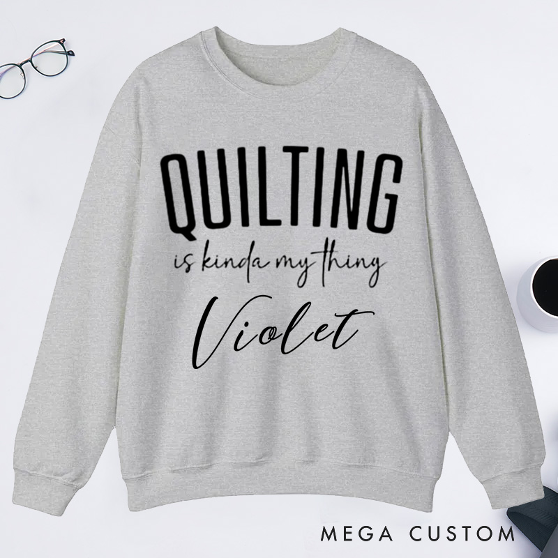 Personalized Cute Quilting Classic Sweatshirts Sewing Sweatshirts for Women Gift for Quiltmaker Quilt Mom Gift Gift for Grandma