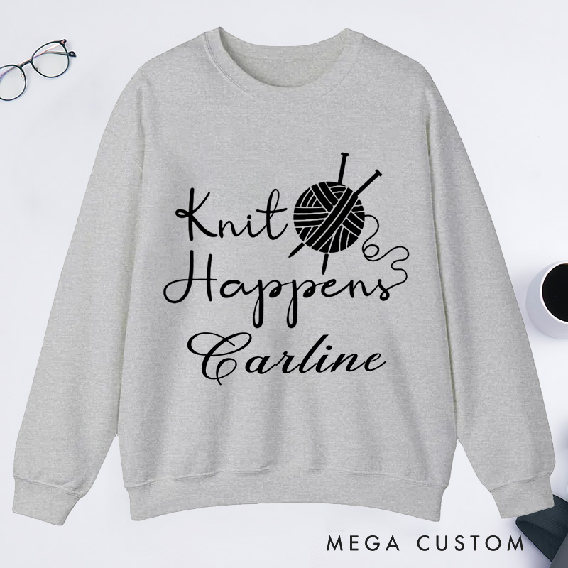 Personalized Knit Happens Classic Sweatshirts Funny Shirt Mother's Day Shirt Grandma Knitting Shirt Gift For Grandma Knitting Lover Knitting Gift