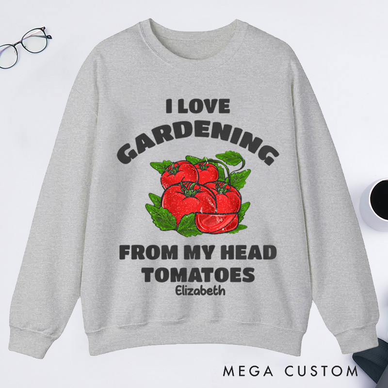 Personalized Funny Gardening Classic Sweatshirts Gardener Shirt From My Head Tomatoes Shirts Garden Gift Idea