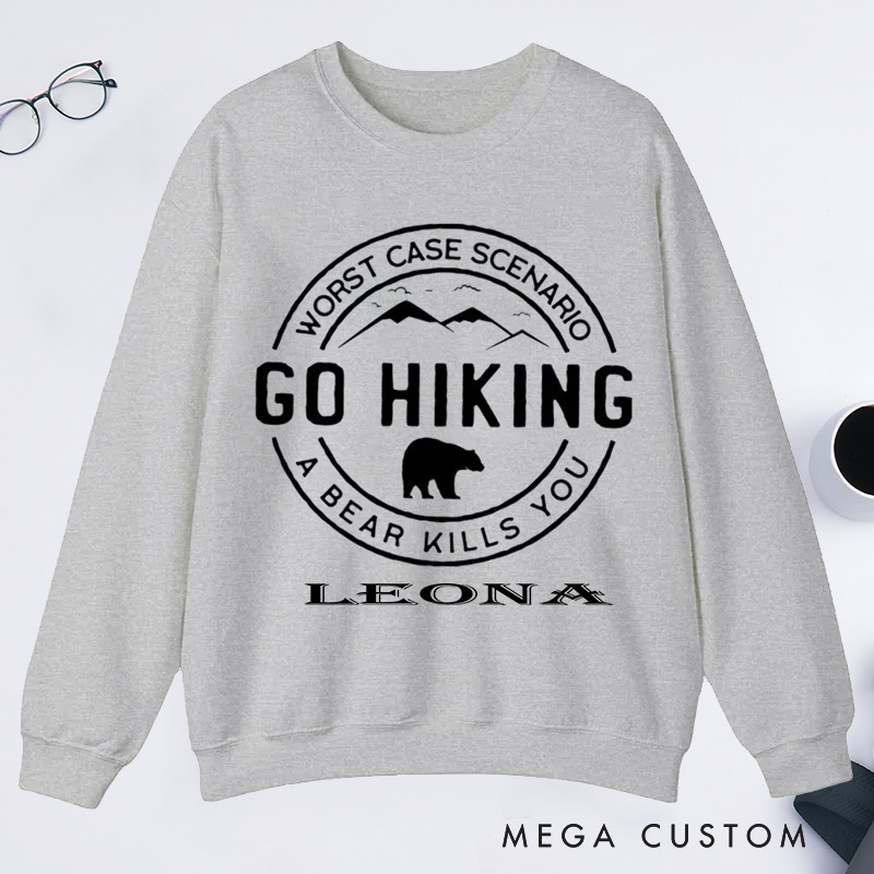 Personalized Hiking Classic Sweatshirts Go Hiking Bear Kills You Mountain Shirt Adventure Shirt Travel Shirt Outdoor Shirt