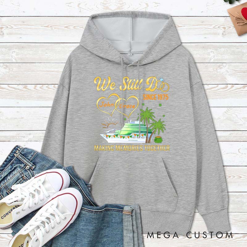 Personalized We Still Do Anniversary Hoodie Couple Cruise Anniversary Gift Hoodie for Wife Husband Anniversary Outfit for Couple