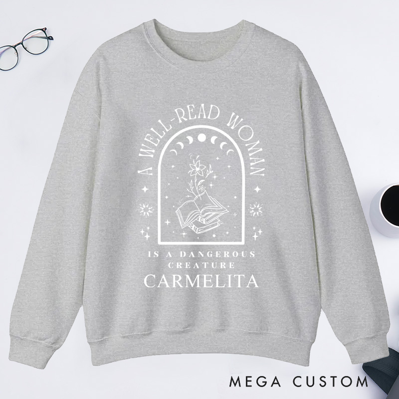 Personalized A Well-Read Woman Is A Dangerous Creature Classic Sweatshirts Bookish Sweatshirt with Name Book Lover Gift Librarian Gift Reading Gift