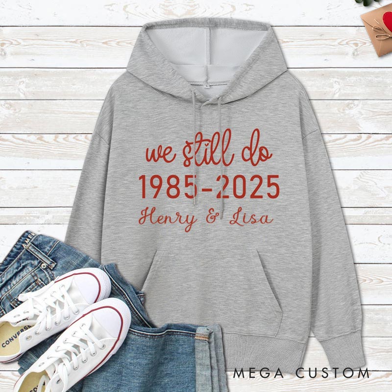 Personalized We Still Do Anniversary Hoodie Couple Anniversary Outfit For Husband Wife Couple Hoodie For Her Him