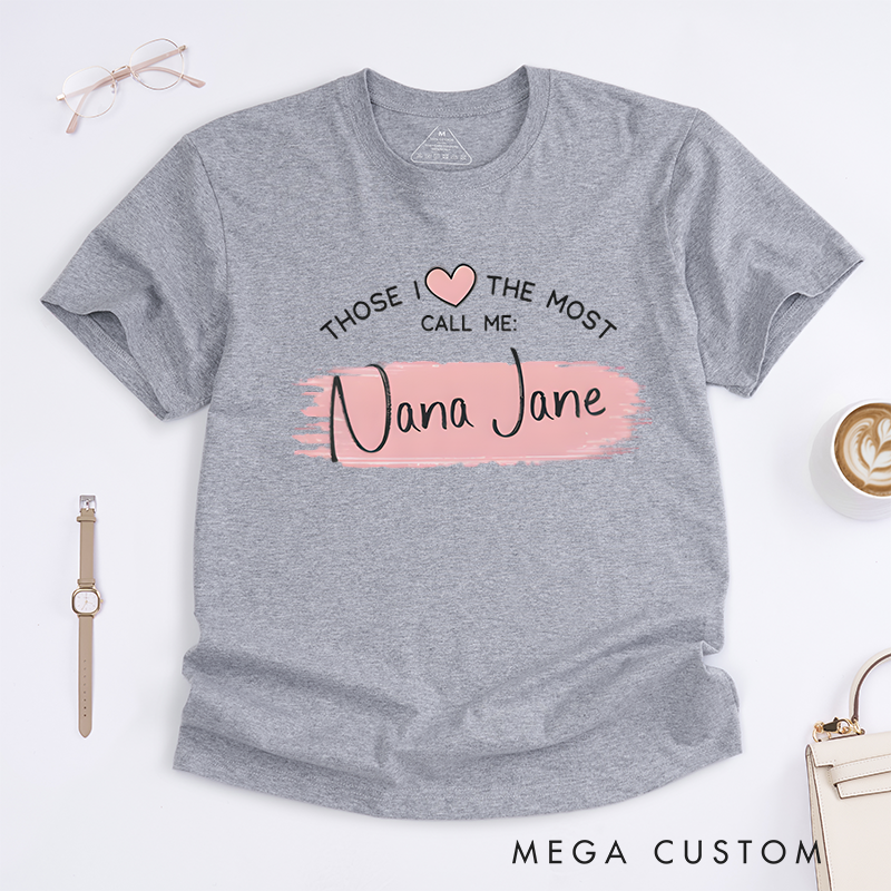 Personalized Those I Love The Most Call Me Design Classic T-shirt
