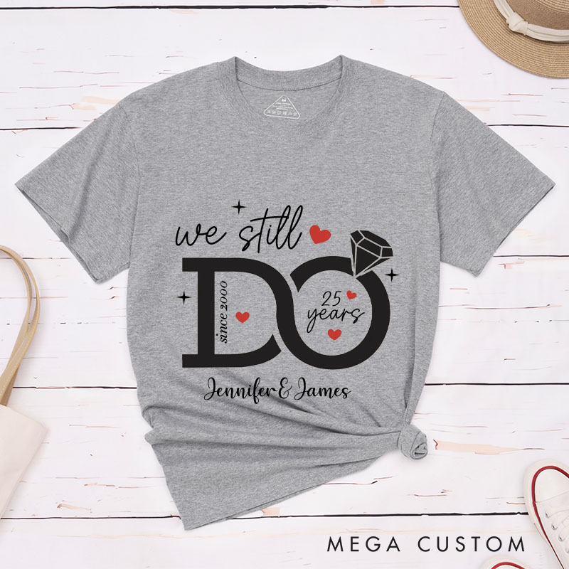 Personalized Couple 25th Anniversary T-Shirt We Still Do - 25 Years of Love T-Shirts Anniversary Shirt for Husband Wife
