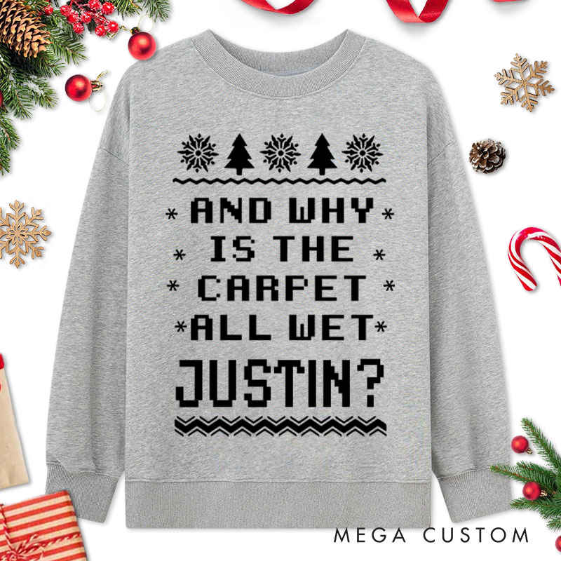 Personalized Couple Fun Why is The Carpet All Wet and I Don’t Know Xmas Sweatshirt Christmas Matching Sweatshirt for Husband Wife Boyfriend Girlfriend