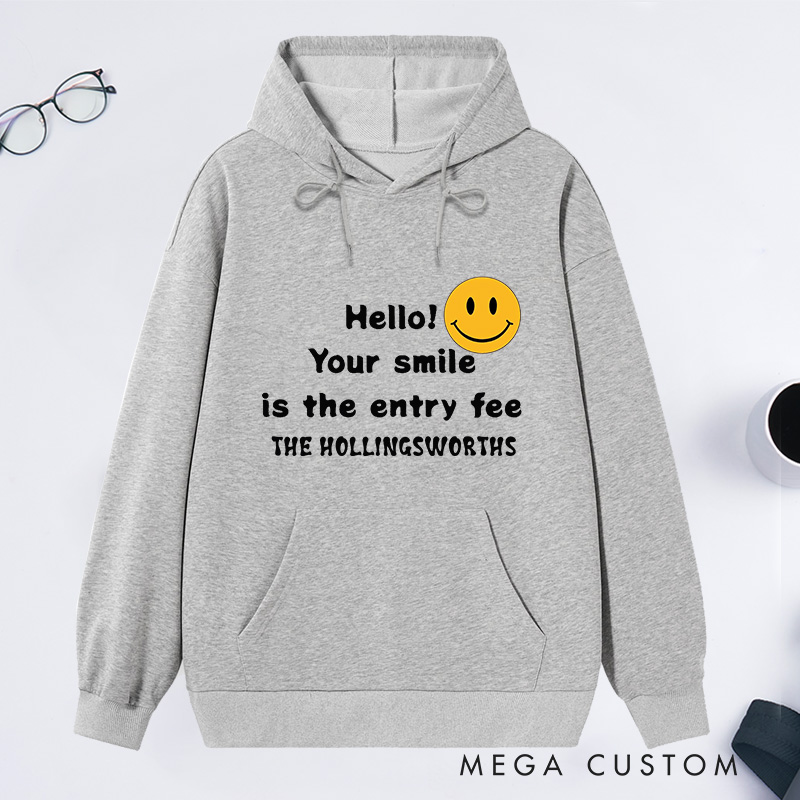 Personalized Hoodie Hello Your Smile Is The Entry Fee Custom Family Name Sweatshirt Comfortable Christmas Sweatshirt for Housewarming Holiday Gift