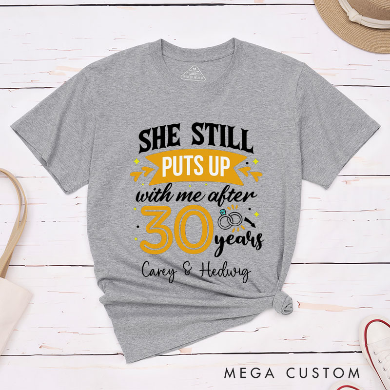 Personalized Couple 30 Years Anniversary T-Shirt She Still Puts Up with Me Anniversary Shirts Anniversary Tees for Wife Husband