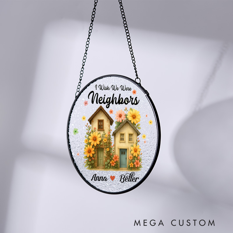 Personalized Housewarming Suncatcher I Wish We Were Neighbors Design Custom Names and Floral Cottage Theme Stained Glass Style Decorative Gift