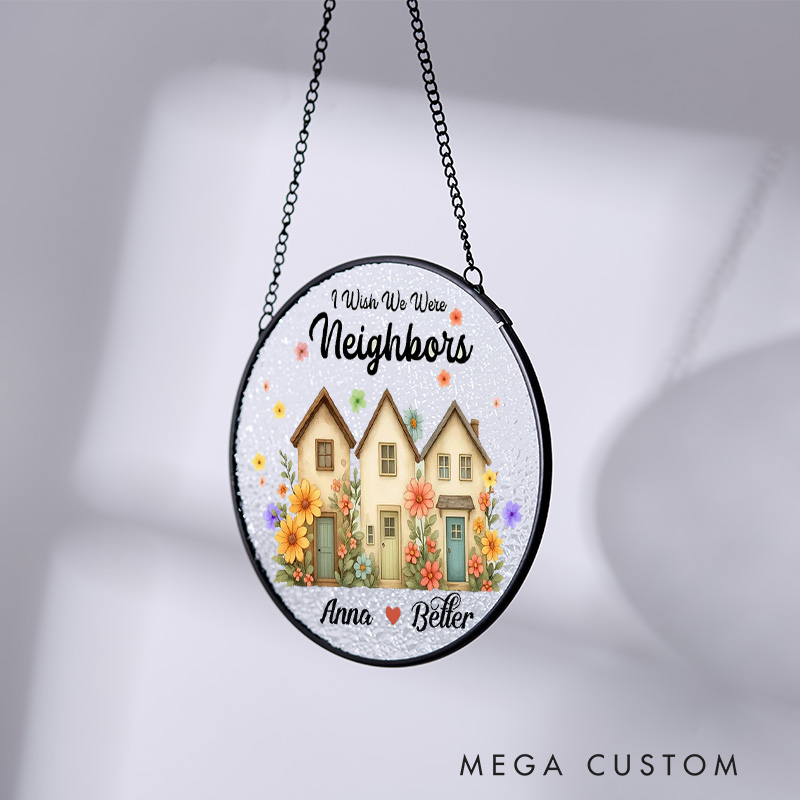 Personalized Housewarming Suncatcher I Wish We Were Neighbors Design New Homeowners Keepsake Décor Housewarming Window Hanging