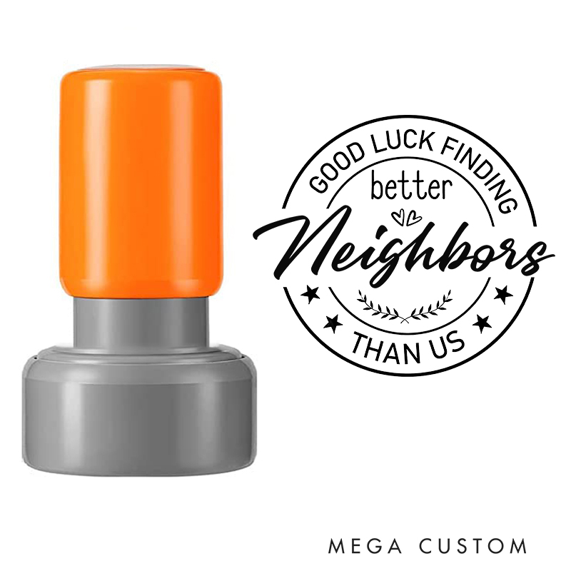 Personalized Housewarming Stamp Good Luck Finding Better Neighbors Than Us Fun Design Custom Decorative Stamp for New Homeowners and Farewell Gifts
