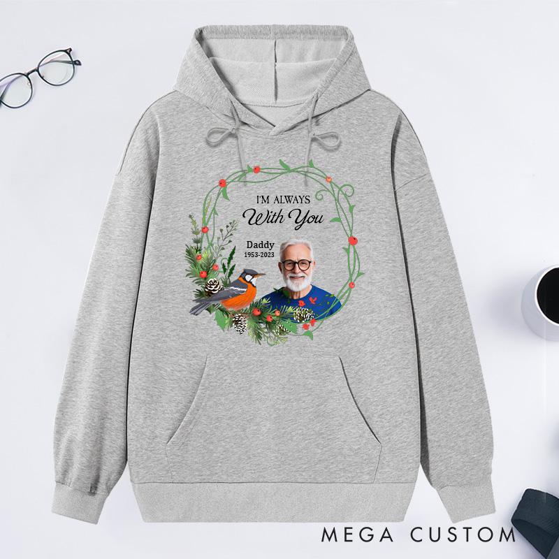 Personalized Memorial Photo Hoodie Custom in Loving Memory of Ones Hoodie I'm Always With You Tops Bereavement Gift Rest in Peace Sweatshirt 