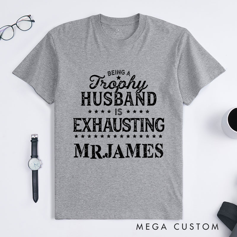 Personalized Funny "Trophy Husband" T-Shirt Humor Gift Shirts for Husband Anniversary Gift for Couple Anniversary Shirt for Him