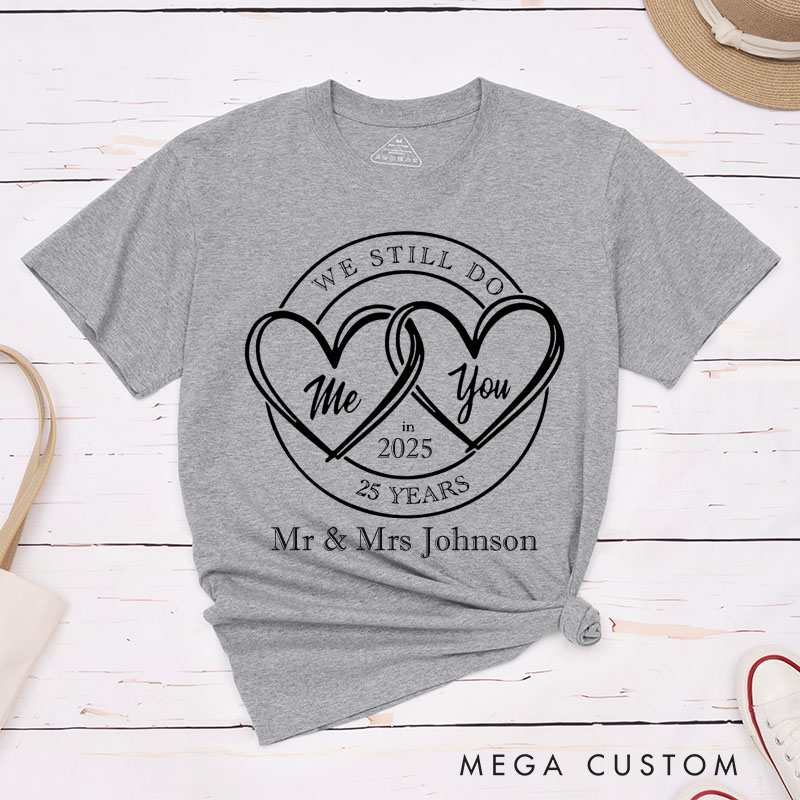 Personalized Couple 25th Anniversary T-Shirt WE STILL DO 25 Years T-Shirt Anniversary Gift Tees for Wife Husband Couple Gift