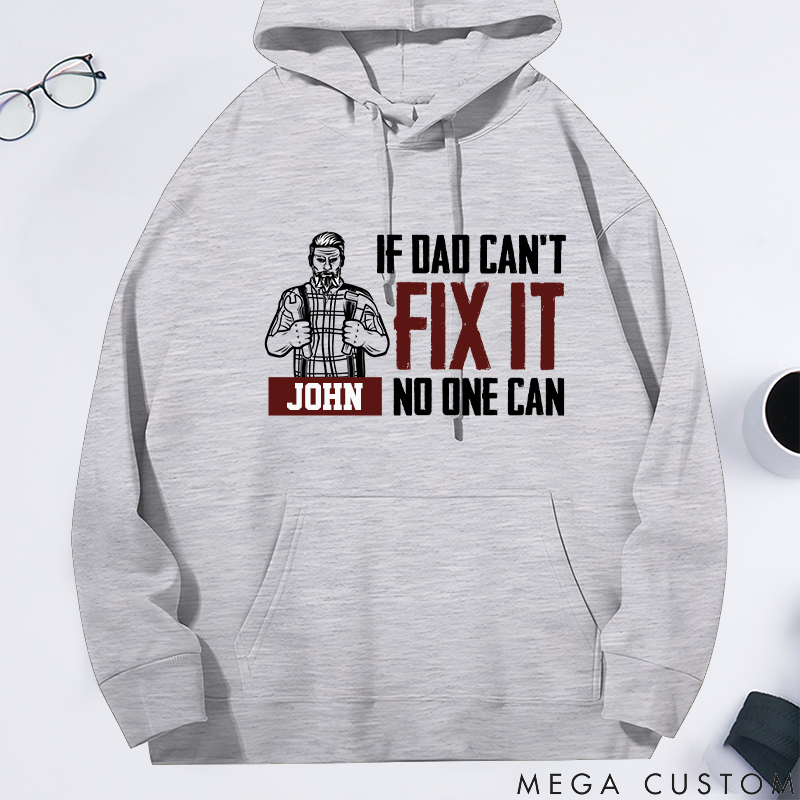 Personalized Classic Hoodie If Dad Can't Fix It No One Can Theme