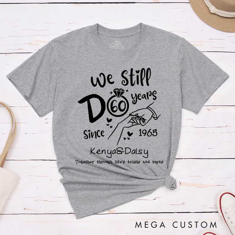 Personalized Couple 60th Anniversary T-Shirt We Still Do 60 Years of Love and Togetherness Shirt Couple Gift Tee for Husband Wife