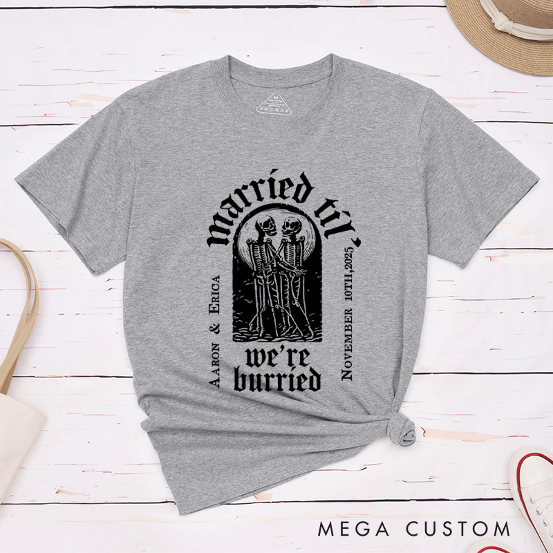 Personalized Married Til We're Burried Matching Skeleton Wedding Couple Classic T-Shirt