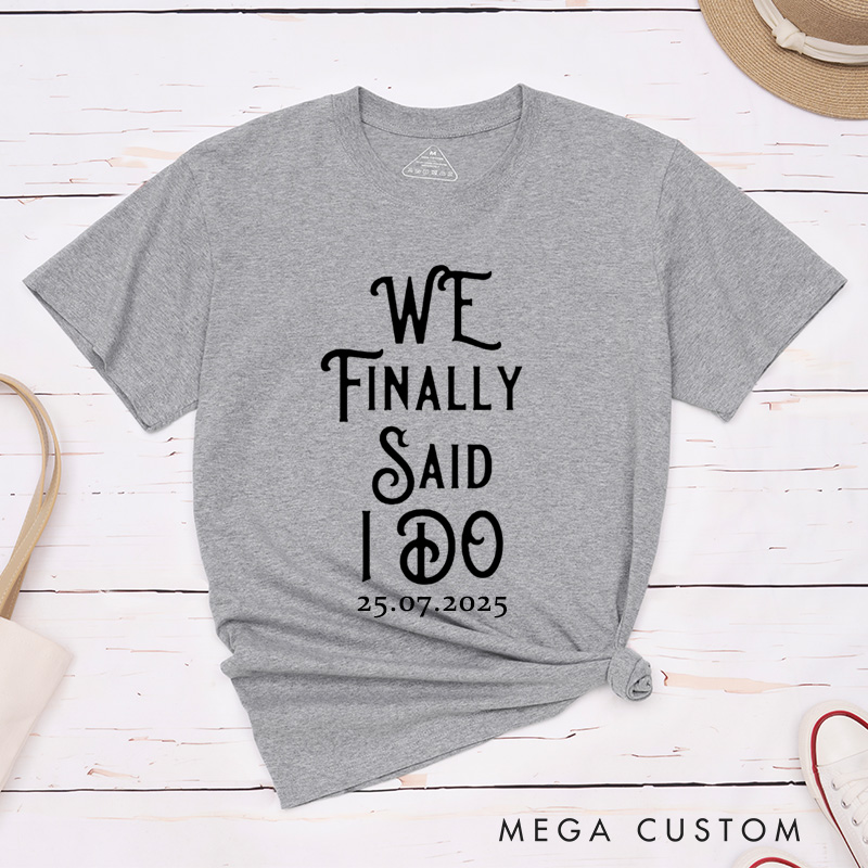 Personalized We Finally Said I Do Proposal Engagement Couple Classic T-Shirt
