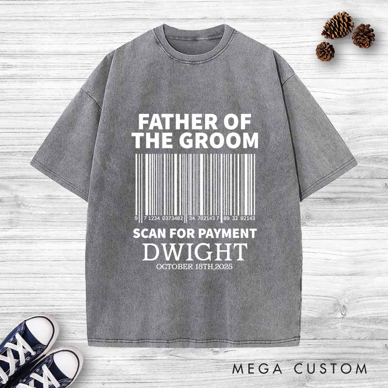 Personalized Father of the Groom Washed T-Shirt Scan For Payment Wedding Shirt Vintage Groom Father Bachelor Party Shirts