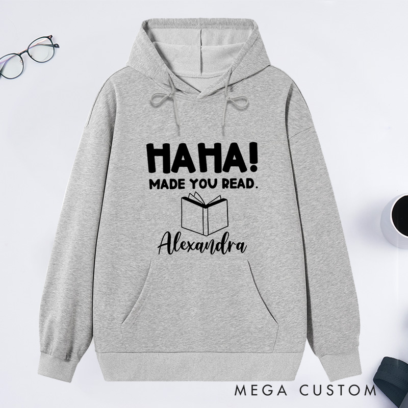 Personalized Ha Ha Made You Read Classic Hoodies Book Lover Hoodies with Name Reading Hoodies Librarian Gift Book Lover Reader Gift