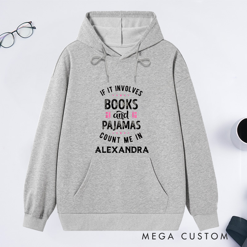 Personalized If It Involves Books And Pajamas Count Me In Classic Hoodies Book Lover Hoodies with Name Reading Hoodies Librarian Gift Reader Gift