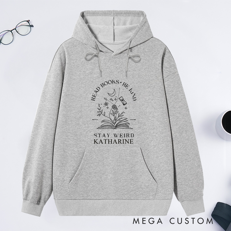 Personalized Read Books Be Kind Stay Weird Classic Hoodies Bookish Hoodies Custom Book Lover Hoodies with Name Librarian Gift Reading Gift