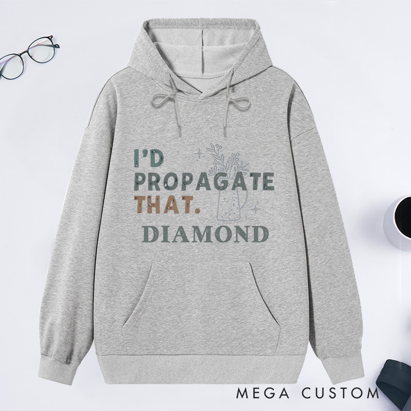 Personalized I'd Propagate That Classic Hoodies Custom Hoodies with Name Plant Lover Gift Gardening Lover Gift for Gardener Gift