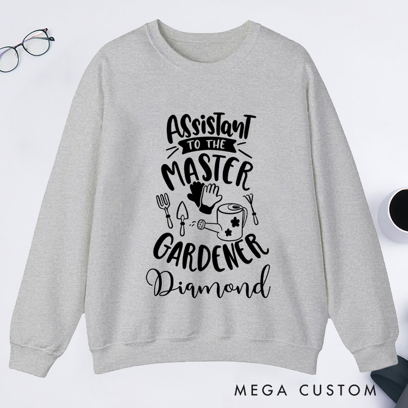 Personalized Assistant To The Master Classic Sweatshirts Custom Gardener Sweatshirt  with Name Plant Lover Gift Gardening Lover Gift