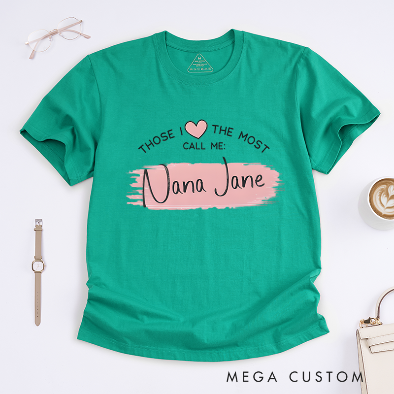 Personalized Those I Love The Most Call Me Design Classic T-shirt