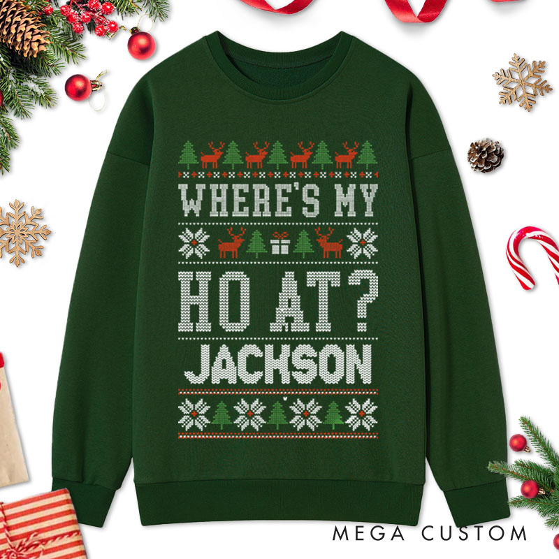 Personalized Couple Fun Where’s My Ho At and Ho Christmas Sweatshirt Xmas Ugly Sweater Matching Sweatshirt for Husband Wife Boyfriend Girlfriend