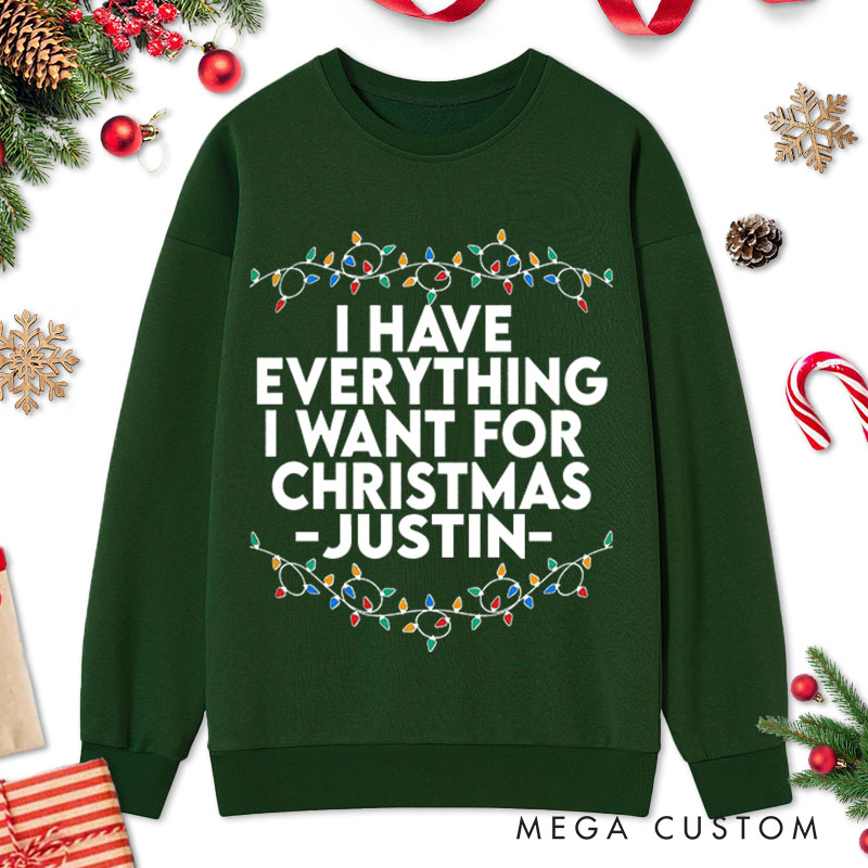 Personalized Couple Fun I Have Everything I Want For Christmas Sweatshirt Xmas Lights I'm Everything Sweatshirt for Husband Wife Boyfriend Girlfriend
