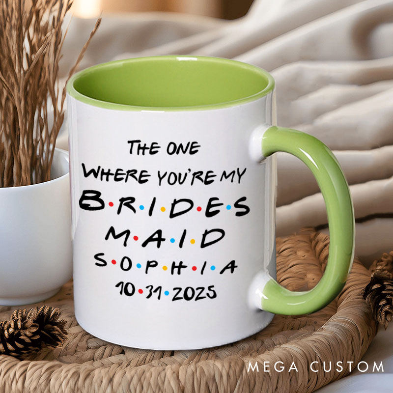 Personalized The One Where You're My Bridesmaid Mug Maid of Honor Name Mug Bachelorette Party Mug Bridesmaid Proposal Gift for Her Bridal Shower Mug