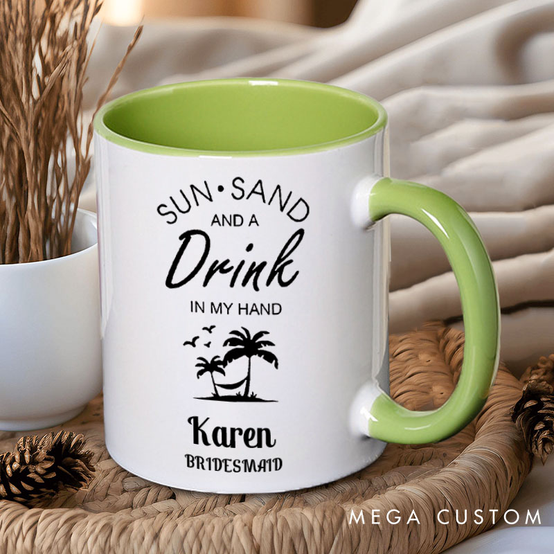 Personalized Bridesmaid Sun Sand and a Drink in My Hand Mug Maid of Honor Name Mug Bachelorette Party Mug Bridesmaid Proposal Gift Bridal Shower Mug