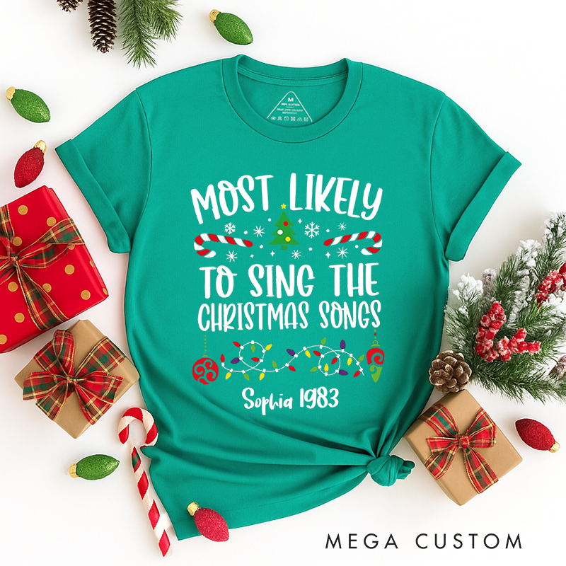 Personalized Classic T-Shirts Custom Most Likely to Sing Christmas Songs Tee