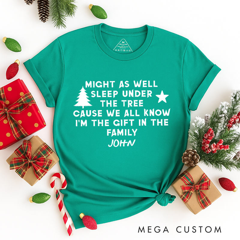 Personalized Classic T-Shirts Might as Well Sleep Under the Tree I'm the Gift in the Family Tee