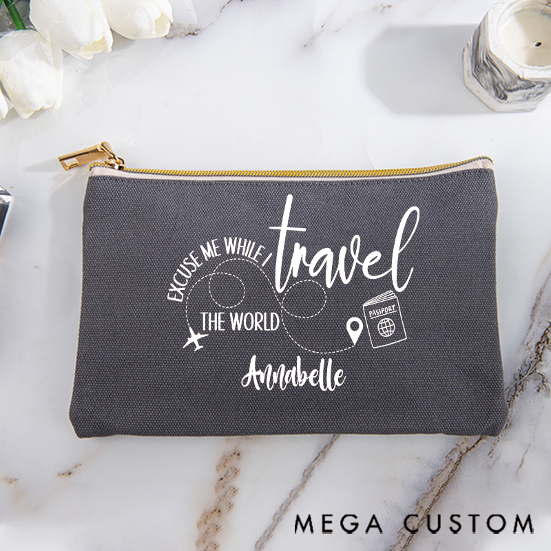 Personalized Makeup Bag Gift for Traveler Excuse Me While I Travel The World