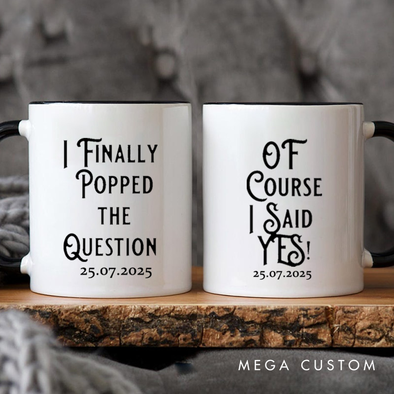 Personalized I Finally Poppd The Question and Of Course I Said Yes Engagement Couple Mugs
