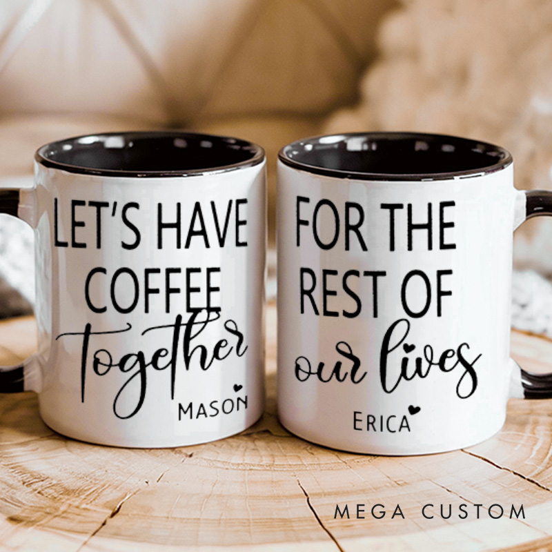 Personalized Couple Let's Have Coffee Together for the Rest of Our Lives Mug Couple Valentine's Day Coffee Mug for Husband Wife Boyfriend Girlfriend