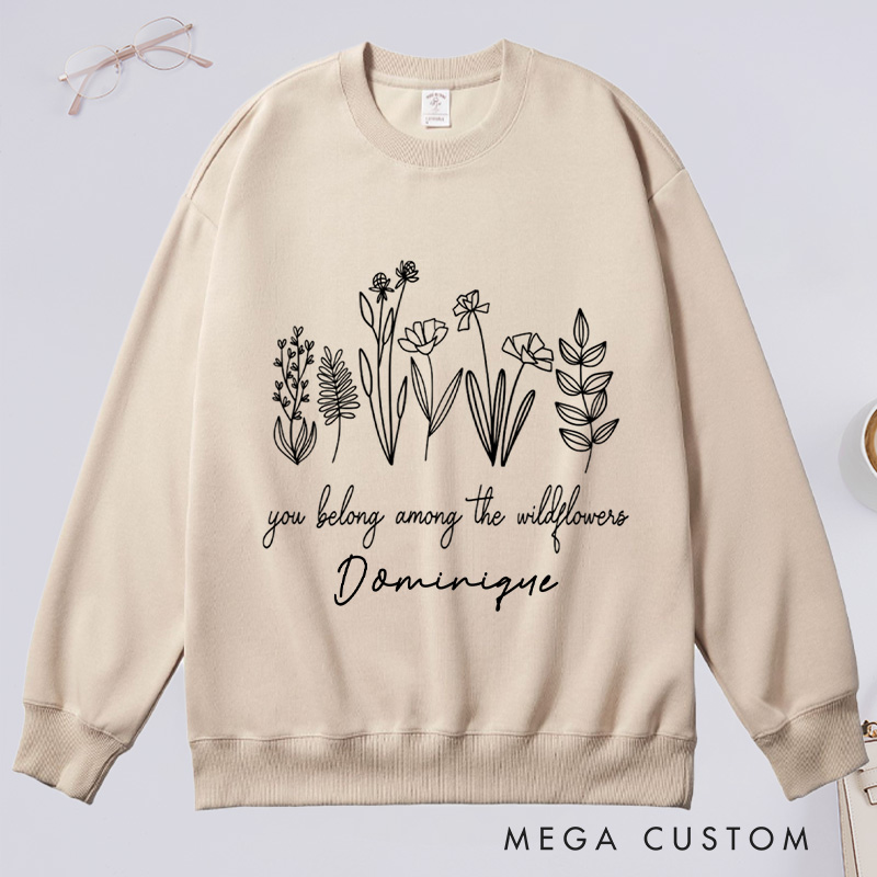 Personalized You Belong Among The Wildflowers Classic Sweatshirts Wildflower Sweatshirt with Name for Plant Lover Gift Gardening Gift Gardener Gift