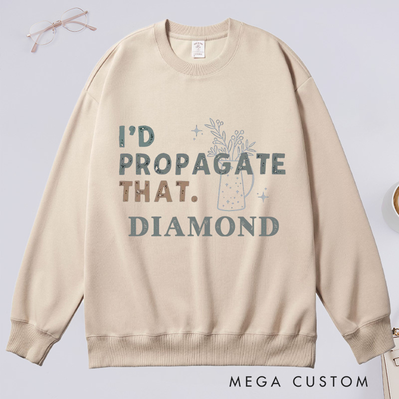 Personalized I'd Propagate That Classic Sweatshirts Gardener Sweatshirt with Name Plant Lover Gift Gardening Gift Gardener Gift