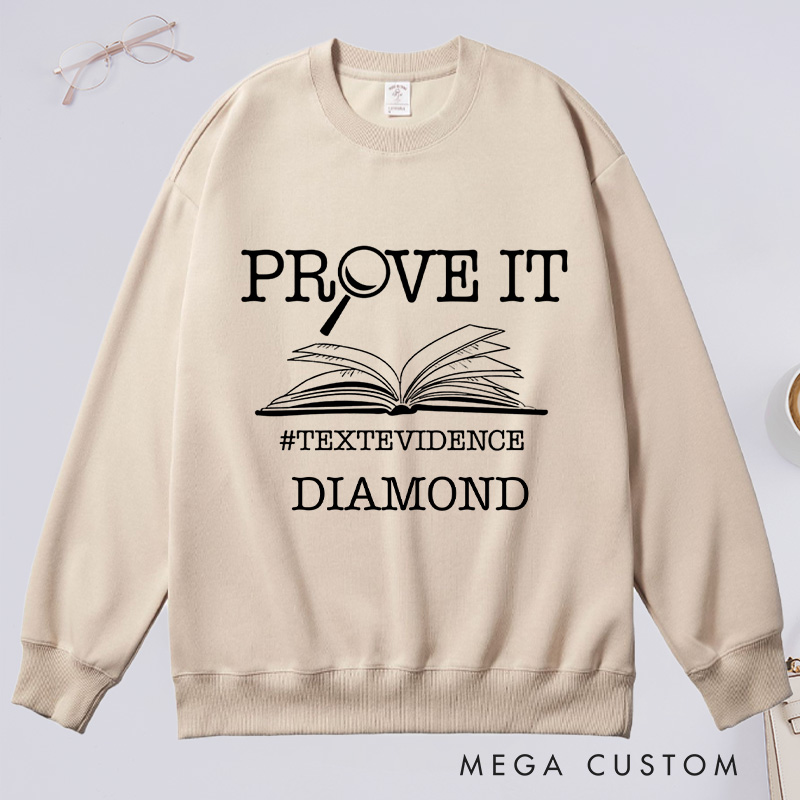 Personalized The Prove It Classic Sweatshirts Prove it Text Evidence Sweatshirt Research Sweatshirt with Name Book Lover Gift Librarian Gift