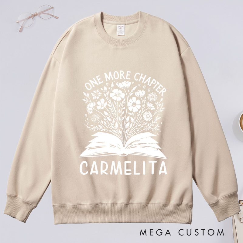 Personalized One More Chapter Classic Sweatshirts Book Flower Sweatshirt Bookish Sweatshirt with Name Book Lover Gift Librarian Gift Reading Gift