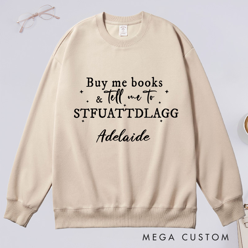 Personalized Buy Me Books And Tell Me To STFUATTDLAGG Classic Sweatshirts Custom Sweatshirt with Name Book Lovers Gift Librarian Gift Reader Gift
