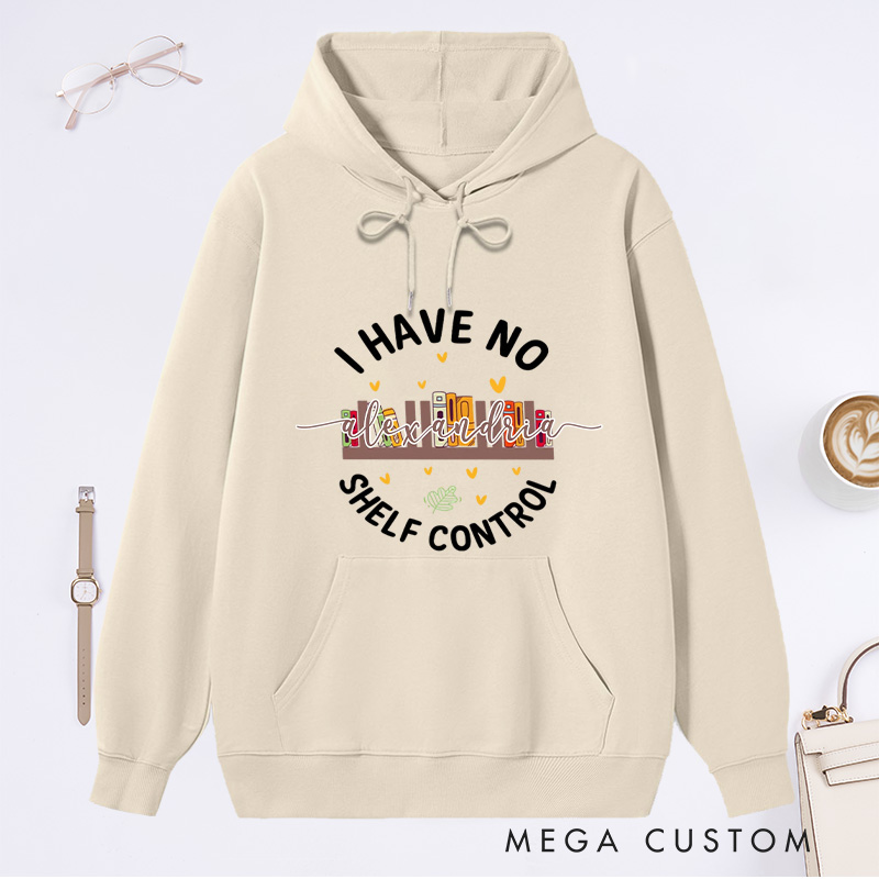 Personalized I Have No Shelf Control Classic Hoodies Book Lover Hoodies Reading Hoodies Librarian Gift Book Lover Gift For Reader