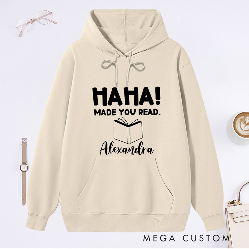 Personalized Ha Ha Made You Read Classic Hoodies Book Lover Hoodies with Name Reading Hoodies Librarian Gift Book Lover Reader Gift