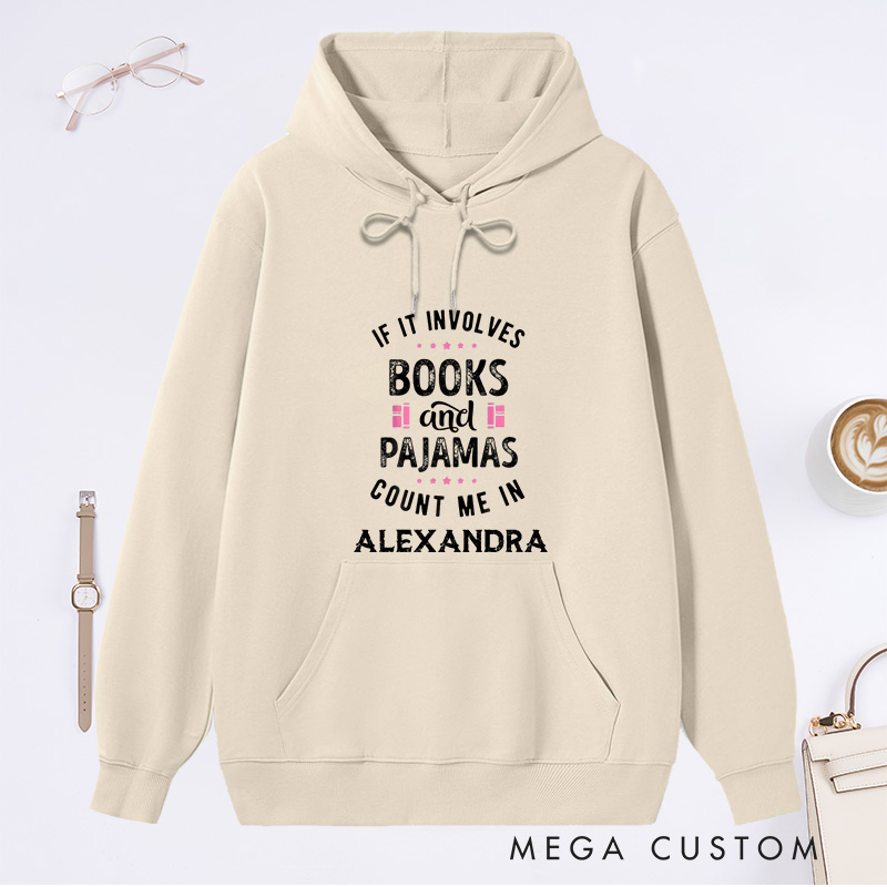Personalized If It Involves Books And Pajamas Count Me In Classic Hoodies Book Lover Hoodies with Name Reading Hoodies Librarian Gift Reader Gift