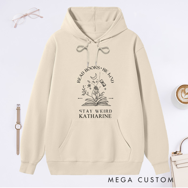 Personalized Read Books Be Kind Stay Weird Classic Hoodies Bookish Hoodies Custom Book Lover Hoodies with Name Librarian Gift Reading Gift