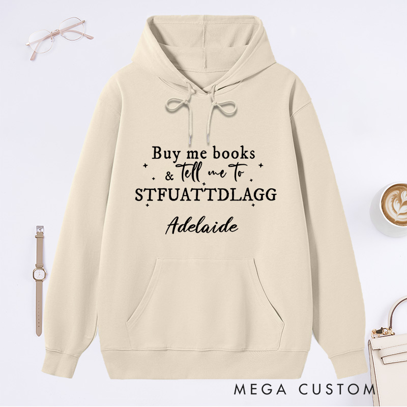 Personalized Buy Me Books And Tell Me To STFUATTDLAGG Classic Hoodies Custom Bookish Hoodies with Name Librarian Gift Reading Gift for Reader